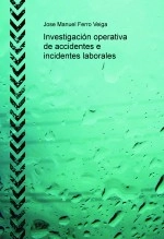 Book Investigación operativa de accidentes e incidentes laborales, author Jose Manuel Ferro Veiga Book Investigación operativa de accidentes e incidentes laborales, author Jose Manuel Ferro Veiga