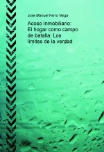 Book Acoso Inmobiliario: El hogar como campo de batalla: Los límites de la verdad, author Jose Manuel Ferro Veiga Book Acoso Inmobiliario: El hogar como campo de batalla: Los límites de la verdad, author Jose Manuel Ferro Veiga