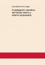 Investigación operativa del fraude interno y externo empresaria Investigación operativa del fraude interno y externo empresaria