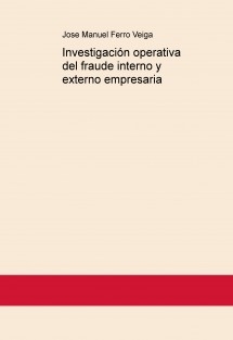 Investigación operativa del fraude interno y externo empresaria