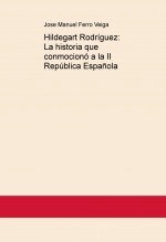 Book Hildegart RodrÃguez: La historia que conmocionó a la II República Española, author Jose Manuel Ferro Veiga Book Hildegart RodrÃguez: La historia que conmocionó a la II República Española, author Jose Manuel Ferro Veiga