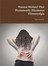 Book Natural Method That Permanently Eliminates Fibromyalgia, author Edgar Ortega Maldonado Book Natural Method That Permanently Eliminates Fibromyalgia, author Edgar Ortega Maldonado