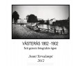 VÄSTERÅS 1862 -1902 Sett genom fotografers ögon