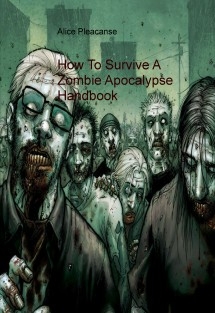 How To Survive A Zombie Apocalypse Handbook