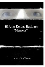 Book El Altar De Las Ilusiones "Menscor", author Luis Antonio Amery Rey Tuesta Book El Altar De Las Ilusiones "Menscor", author Luis Antonio Amery Rey Tuesta