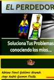 EL PERDEDOR: - Soluciona Tus Problemas conociendo los míos… EL PERDEDOR: - Soluciona Tus Problemas conociendo los míos…