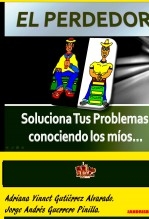 EL PERDEDOR: - Soluciona Tus Problemas conociendo los míos…