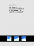 "MICROSCOPY OF NUMBERS AND ZODIAC SIGNS -AN ART OF KNOWING YOURSELF" "MICROSCOPY OF NUMBERS AND ZODIAC SIGNS -AN ART OF KNOWING YOURSELF"