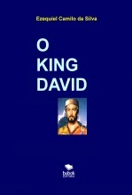Book O KING DAVID, author EZEQUIEL CAMILO DA SILVA zequi Book O KING DAVID, author EZEQUIEL CAMILO DA SILVA zequi