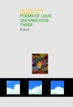 POEMS OF LOVE UNCONSCIOUS THREE POEMS OF LOVE UNCONSCIOUS THREE