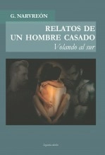 Book RELATOS DE UN HOMBRE CASADO - Volando al sur -, author Gonzalo Narvreón Book RELATOS DE UN HOMBRE CASADO - Volando al sur -, author Gonzalo Narvreón