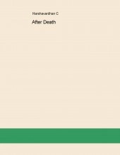 Book After Death...an ultimate truth, author Harshavardhan C Book After Death...an ultimate truth, author Harshavardhan C