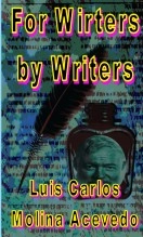 Book For Writers by Writers, author Luis Carlos Molina Acevedo Book For Writers by Writers, author Luis Carlos Molina Acevedo