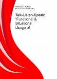 Talk-Listen-Speak: Functional & Situational Usage of English© Talk-Listen-Speak: Functional & Situational Usage of English©