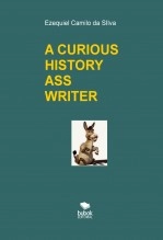 Book A CURIOUS HISTORY ASS WRITER, author EZEQUIEL CAMILO DA SILVA zequi Book A CURIOUS HISTORY ASS WRITER, author EZEQUIEL CAMILO DA SILVA zequi