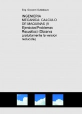 Book INGENIERIA MECANICA: CALCULO DE MAQUINAS (9 Ejercicios/Problemas Resueltos) (Descarga gratuitamente la version reducida), author Giovanni Guttadauro Book INGENIERIA MECANICA: CALCULO DE MAQUINAS (9 Ejercicios/Problemas Resueltos) (Descarga gratuitamente la version reducida), author Giovanni Guttadauro
