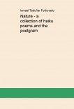 Nature - a collection of haiku poems and the  poetgram