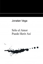 Book Sólo el Amor Puede Herir AsÃ, author Jonatan Vega jonatan Book Sólo el Amor Puede Herir AsÃ, author Jonatan Vega jonatan
