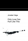 Only Love Can Hurt Like This..
