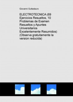 ELECTROTECNICA (69 Ejercicios Resueltos, 10 Problemas de Examen Resueltos, Formulario) (Descarga gratuitamente la version reducida)