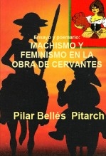 Ensayo y poemario: MACHISMO Y FEMINISMO EN LA OBRA DE CERVANTES Ensayo y poemario: MACHISMO Y FEMINISMO EN LA OBRA DE CERVANTES