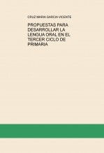 PROPUESTAS PARA DESARROLLAR LA LENGUA ORAL EN EL TERCER CICLO DE PRIMARIA