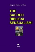 Book THE SACRED BIBLICAL SENSUALISM, author EZEQUIEL CAMILO DA SILVA zequi Book THE SACRED BIBLICAL SENSUALISM, author EZEQUIEL CAMILO DA SILVA zequi