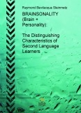 BOOK #3 - BRAINSONALITY (Brain + Personality): The Distinguishing Characteristics of Second Language Learners BOOK #3 - BRAINSONALITY (Brain + Personality): The Distinguishing Characteristics of Second Language Learners