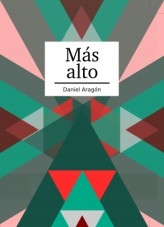 Book Más alto, author Daniel Aragón Book Más alto, author Daniel Aragón