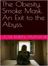 Book The Obesity. Smoke Mask. An Exit to the Abyss., author modoberilio Book The Obesity. Smoke Mask. An Exit to the Abyss., author modoberilio