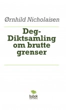 Book Deg- Diktsamling om brutte grenser, author oernhild Book Deg- Diktsamling om brutte grenser, author oernhild