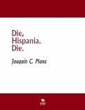 Die, Hispania. Die. Die, Hispania. Die.