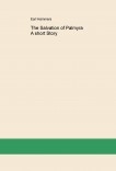 The Salvation of Palmyra A short Story The Salvation of Palmyra A short Story