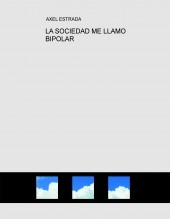 LA SOCIEDAD ME LLAMO BIPOLAR LA SOCIEDAD ME LLAMO BIPOLAR