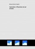 Aprender a Recobrar al ser amado Aprender a Recobrar al ser amado
