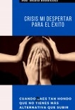 Crisis,Mi Despertar para el Éxito Crisis,Mi Despertar para el Éxito