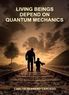 LIVING BEINGS DEPEND ON QUANTUM MECHANICS