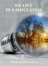 Book WE LIVE IN A SIMULATION, author CARLOS HERRERO CARCEDO Book WE LIVE IN A SIMULATION, author CARLOS HERRERO CARCEDO
