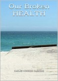 OUR BROKEN HEALTH OUR BROKEN HEALTH