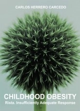 Book CHILDHOOD OBESITY. RISTA. INSUFFICIENTLY ADEQUATE RESPONSE, author CARLOS HERRERO CARCEDO Book CHILDHOOD OBESITY. RISTA. INSUFFICIENTLY ADEQUATE RESPONSE, author CARLOS HERRERO CARCEDO