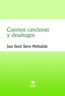 Cuentos canciones y desahogos