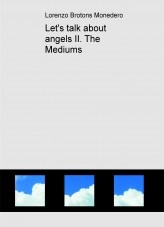 Book Let's talk about angels II. The Mediums, author Lorenzo Brotons Monedero Book Let's talk about angels II. The Mediums, author Lorenzo Brotons Monedero