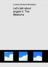 Let's talk about angels II. The Mediums Let's talk about angels II. The Mediums