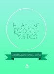 El ayuno escogido por Dios