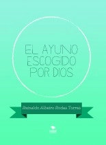 Book El ayuno escogido por Dios, author Reinaldo Albeiro Rodas Torres Book El ayuno escogido por Dios, author Reinaldo Albeiro Rodas Torres