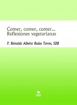 Book Comer, comer, comer... Reflexiones vegetarianas, author Reinaldo Albeiro Rodas Torres Book Comer, comer, comer... Reflexiones vegetarianas, author Reinaldo Albeiro Rodas Torres