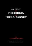 An essay on the origin of Free Masonry An essay on the origin of Free Masonry