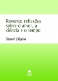 Reverso: reflexões sobre o amor, a ciência e o tempo Reverso: reflexões sobre o amor, a ciência e o tempo
