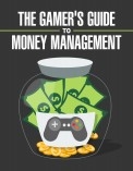 The Gamer's Guide to Money Management The Gamer's Guide to Money Management
