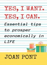 Book YES, I WANT. YES, I CAN. Essential tips to prosper economically in your life., author Juan Pont Galmés Book YES, I WANT. YES, I CAN. Essential tips to prosper economically in your life., author Juan Pont Galmés